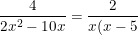 \small \frac{4}{2x^2-10x}=\frac{2}{x(x-5)}=\frac{2(x+5)}{x(x-5)(x+5)}